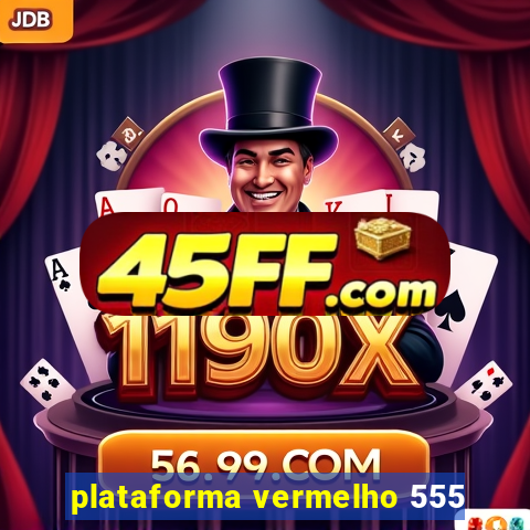 plataforma vermelho 555